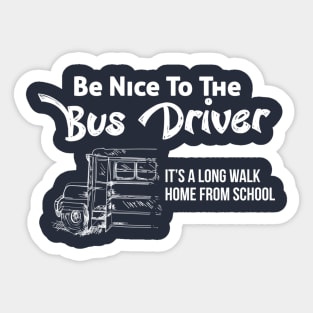 Be nice to the bus driver Sticker